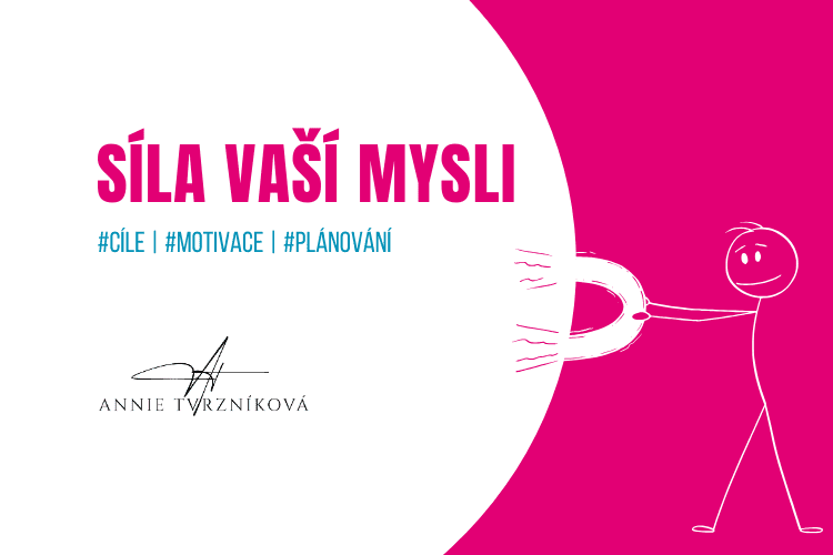 Síla vaší mysli | Blog Anny Tvrzníkové | 13 let zkušeností | Komunikace a vztahy – Leadership – Prevence syndromu vyhoření.